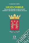 Licata nobile. Storia delle famiglia nobili, dei titoli nobiliari e dei feudi del territorio di Licata libro