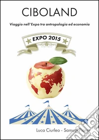 Ciboland. Viaggio nell'Expo tra antropologia ed economia. Ediz. critica libro