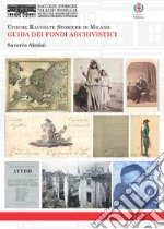 Civiche raccolte storiche di Milano. Guida dei fondi archivistici