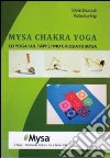 Mysa chakra yoga. Lo yoga sul tappetino chiodato Mysa. Ediz. illustrata libro