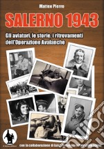 Salerno 1943. Gli aviatori, le storie, i ritrovamenti dell'operazione Avalanche libro