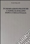 Incriminazioni politiche a Napoli e Avellino dopo l'unità d'Italia libro