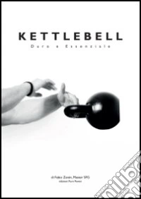 Kettlebell. Duro e essenziale libro