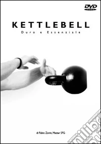 Kettlebell. Duro e essenziale. DVD libro