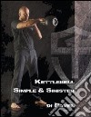 Kettlebell. Simple & sinister. Ediz. italiana libro
