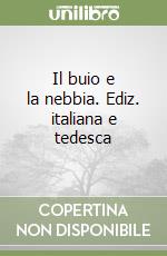 Il buio e la nebbia. Ediz. italiana e tedesca libro