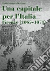 Una capitale per l'Italia. Firenze 1865-1871 libro