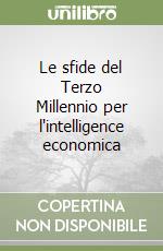 Le sfide del Terzo Millennio per l'intelligence economica libro