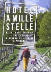 Rifugi a mille stelle. Rifugi baby friendly. Passeggiate a misura di bambino libro