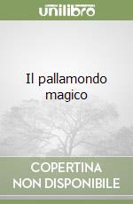 Il pallamondo magico libro