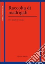 Raccolta di madrigali. Con schede di analisi libro