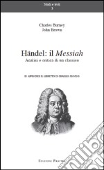 Händel. Il Messiah. Analisi e critica di un classico. Ediz. multilingue libro