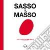 Sasso il masso. Una storia pesantissima libro