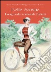 Belle époque. Lo sguardo ironico di Dalsani. Ediz. illustrata libro di Levra U. (cur.)