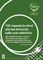 100 risposte (e oltre) alla tue domande sulle auto elettriche. Dalle modalità di ricarica ai dubbi su come utilizzare al meglio una Ev, passando per gli standard di mercato e i trucchi e suggerimenti di un esperto