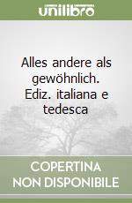 Alles andere als gewöhnlich. Ediz. italiana e tedesca libro