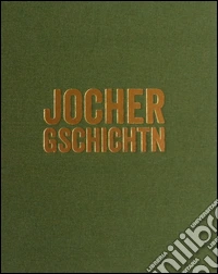 Jocher Gschichtn. Menschen, Sagen, Überliefertes und Volksglaube vom Vigiljoch libro