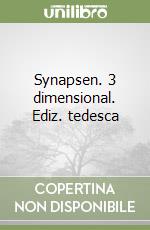 Synapsen. 3 dimensional. Ediz. tedesca