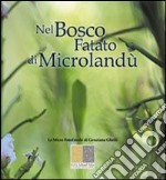 Nel bosco fatato di Microlandù. Le micro fotofavole di Genziana Ghelli. Ediz. illustrata