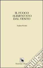 Il fuoco alimentato dal vento libro