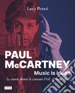 Paul McCartney: music is ideas. Le storie dietro le canzoni. Vol. 2: 1990-2022 libro