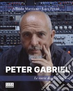 Peter Gabriel. Le storie dietro le canzoni libro