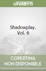 Shadowplay. Vol. 6