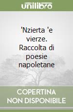 'Nzierta 'e vierze. Raccolta di poesie napoletane libro