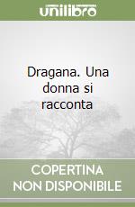 Dragana. Una donna si racconta libro