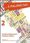 .... E italiano sia!. Vol. 2: A2 libro di Degiovanni Cristina Sutera Giuliana