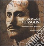 Il giovane Mussolini, 1883-1914. La Romagna, la formazione, l'ascesa politica