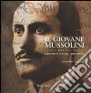 Il giovane Mussolini, 1883-1914. La Romagna, la formazione, l'ascesa politica libro