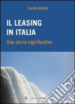 Il leasing in Italia. Una storia significativa libro