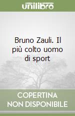 Bruno Zauli. Il più colto uomo di sport