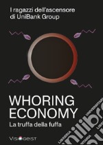 Whoring Economy. La truffa della fuffa libro