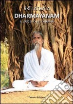 Dharmayanam. Il vascello del Dharma libro