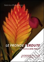 Le fronde perdute. Alla ricerca della natura