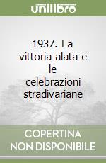 1937. La vittoria alata e le celebrazioni stradivariane