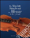 The absolute Stradivari. The Messie violin 1716-2016. Ediz. bilingue libro