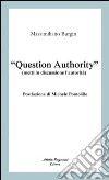 «Question authority» (metti in discussione l'autorità) libro