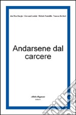 Andarsene dal carcere libro