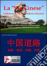 La «Via cinese». Realizzazione, cause, problemi, soluzioni libro