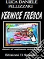 Vernice fresca. Storie di ordinaria intolleranza libro