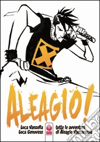 Aleagio. Tutte le avventure di Aleagio Vaccarezza libro