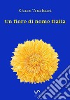 Un fiore di nome Dalia libro