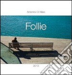 Follie. Oppure, solo nella follia della poesia troverò