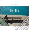 Follie. Oppure, solo nella follia della poesia troverò libro di Di Maio Antonino