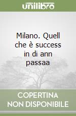 Milano. Quell che è success in di ann passaa libro