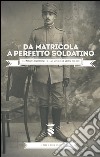 Da matricola a perfetto soldatino. Testimonianze di alunni del Collegio Ghisleri dal fronte 1915-1919 libro di Delogu Giulia