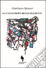 La catastrofe degli elementi libro